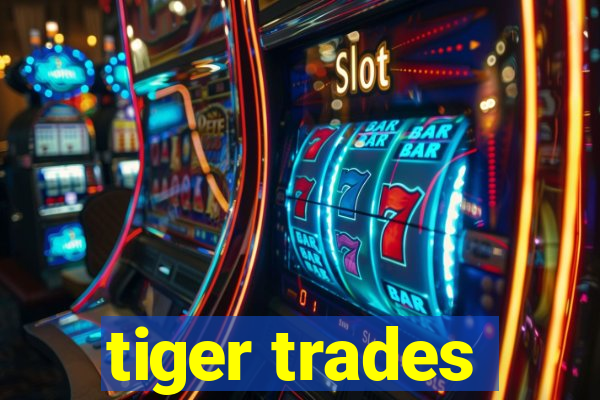 tiger trades