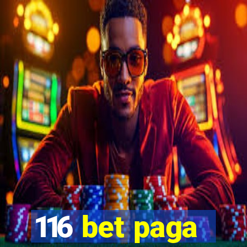 116 bet paga