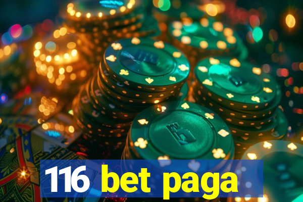 116 bet paga