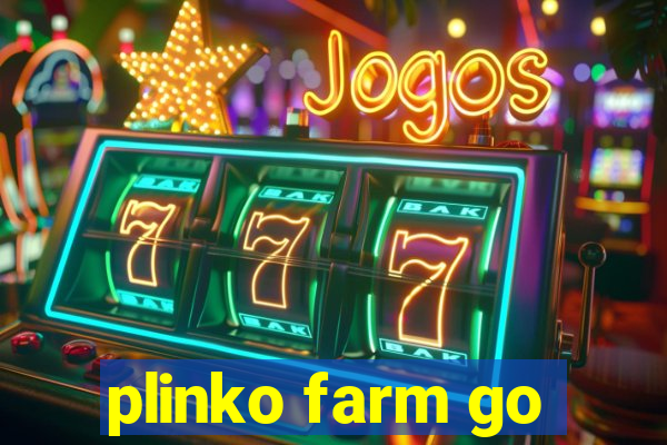 plinko farm go