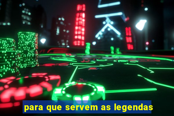 para que servem as legendas