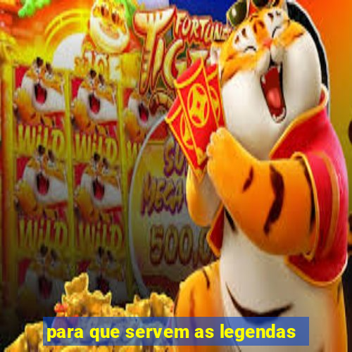 para que servem as legendas