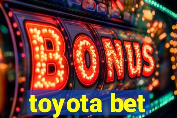 toyota bet