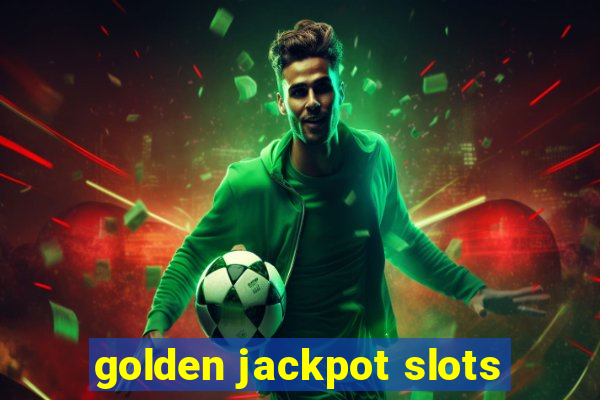 golden jackpot slots