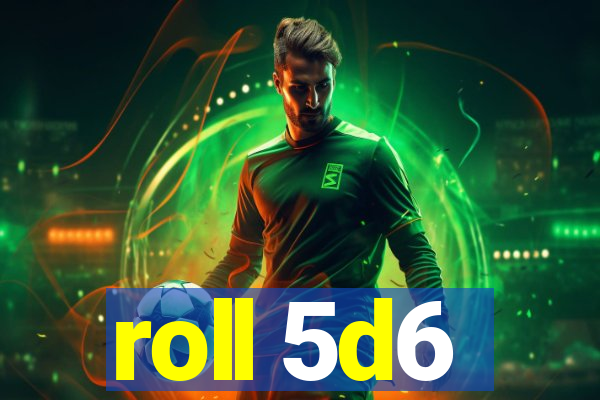 roll 5d6