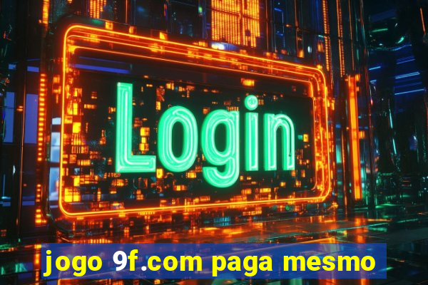 jogo 9f.com paga mesmo