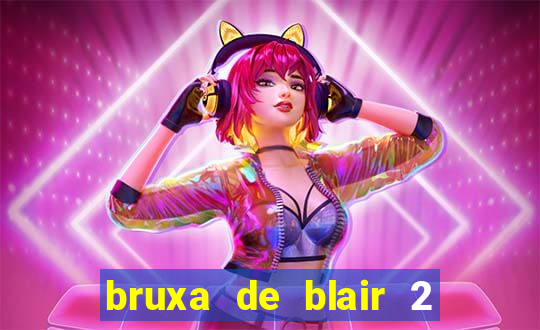 bruxa de blair 2 filme completo dublado