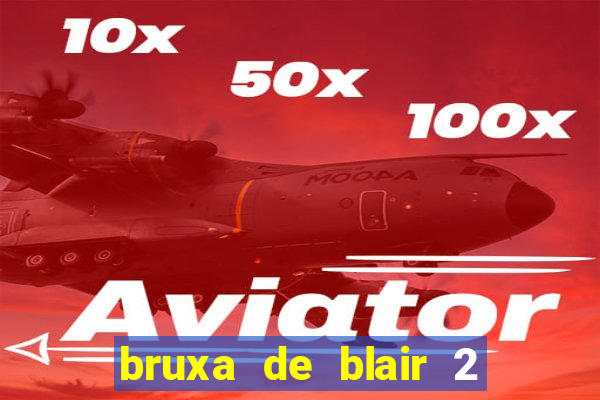 bruxa de blair 2 filme completo dublado