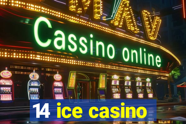 14 ice casino