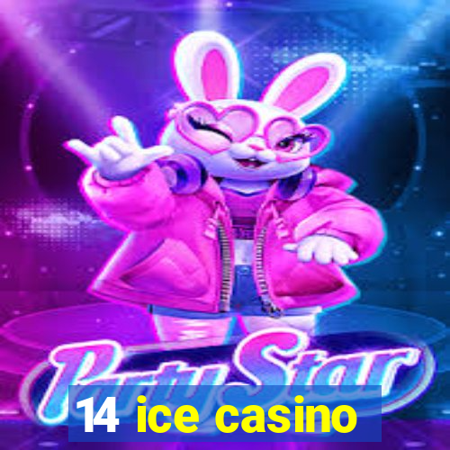 14 ice casino