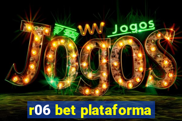 r06 bet plataforma