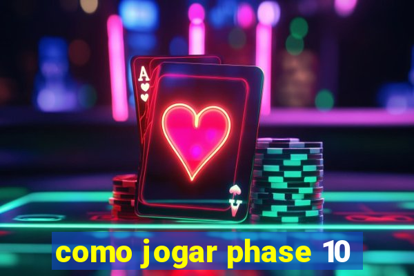 como jogar phase 10