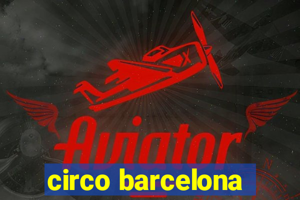 circo barcelona