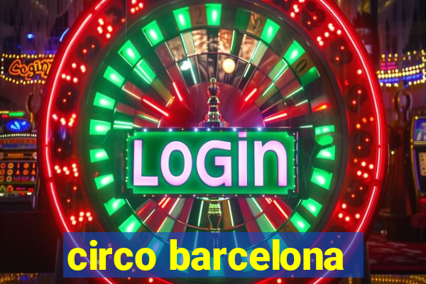 circo barcelona