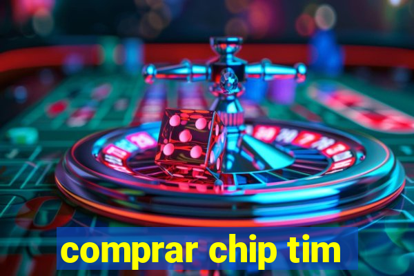 comprar chip tim