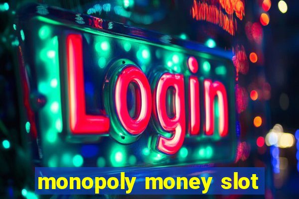 monopoly money slot