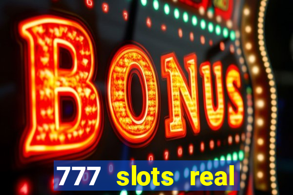 777 slots real money apk