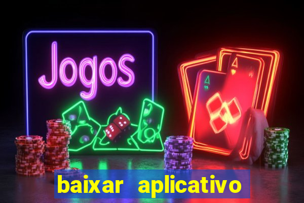 baixar aplicativo casa de aposta