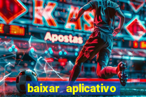 baixar aplicativo casa de aposta