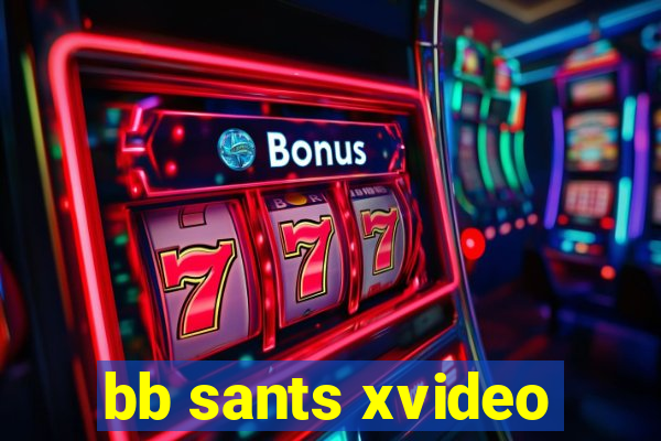 bb sants xvideo