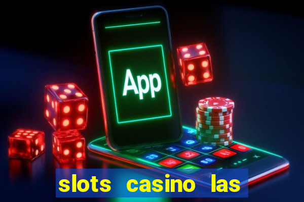 slots casino las vegas slots