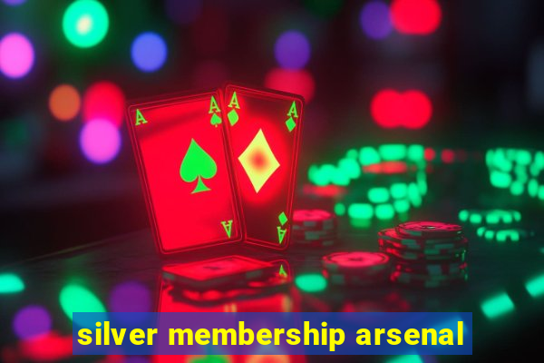 silver membership arsenal