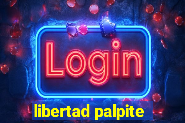 libertad palpite