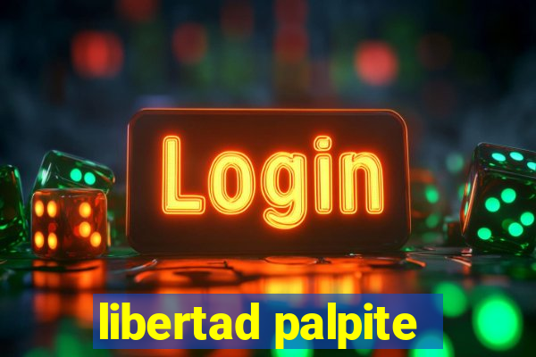 libertad palpite