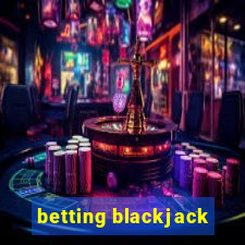 betting blackjack