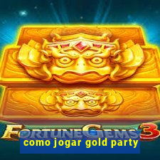 como jogar gold party