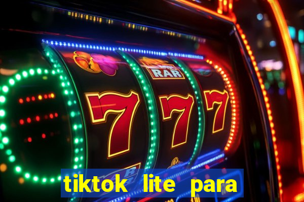 tiktok lite para ganhar dinheiro