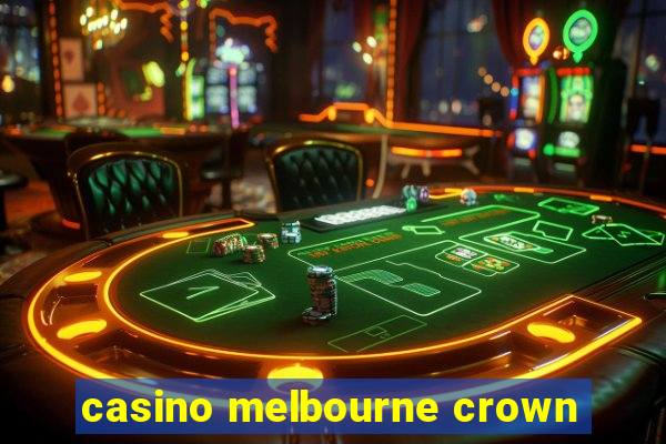 casino melbourne crown