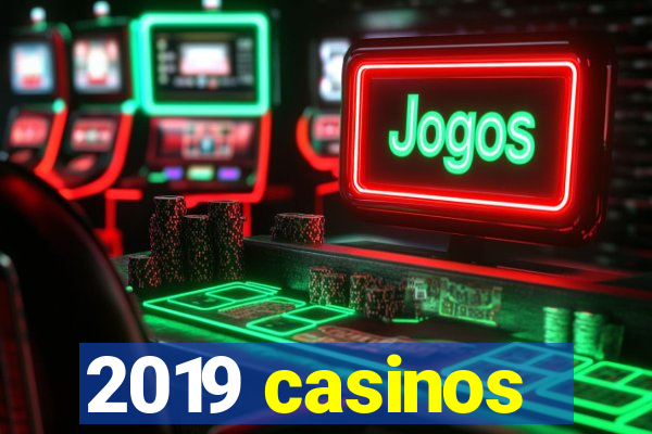 2019 casinos