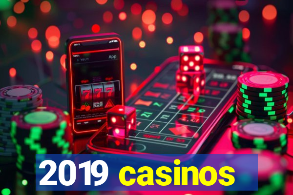 2019 casinos