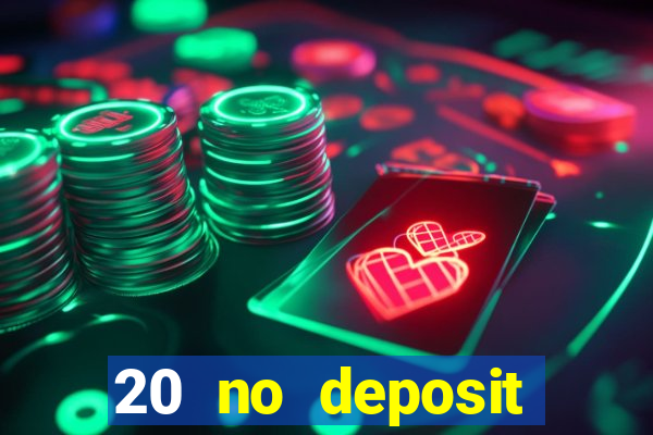 20 no deposit casino bonus