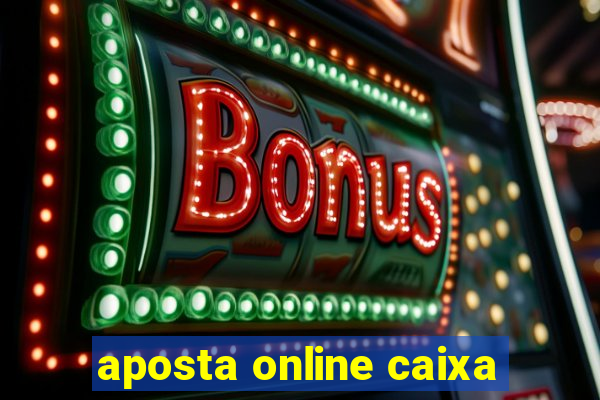 aposta online caixa