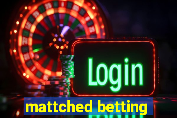 mattched betting