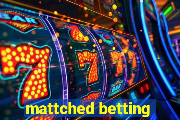 mattched betting