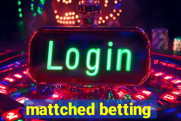 mattched betting