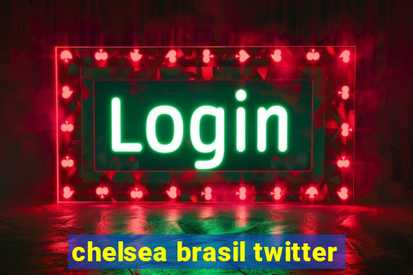 chelsea brasil twitter