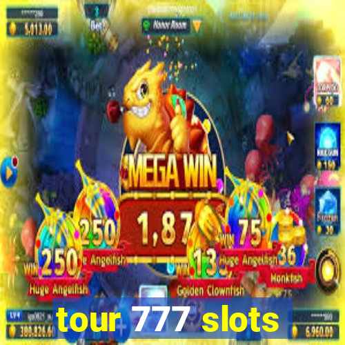 tour 777 slots