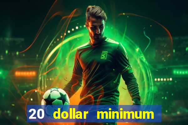 20 dollar minimum deposit casino for us