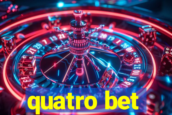 quatro bet