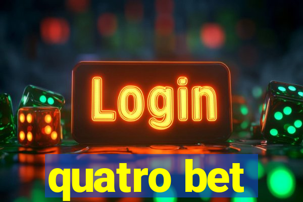 quatro bet