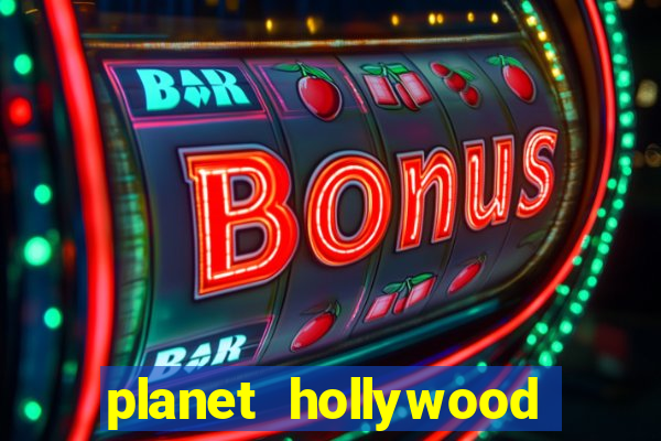 planet hollywood casino in las vegas