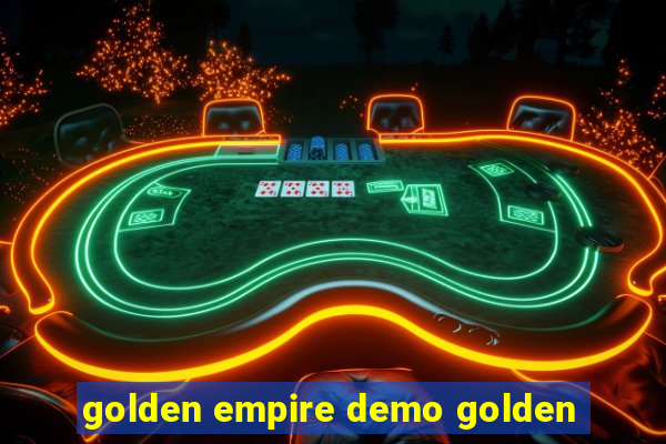 golden empire demo golden