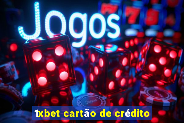 1xbet cartão de crédito