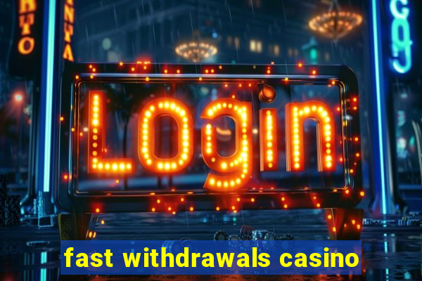 fast withdrawals casino