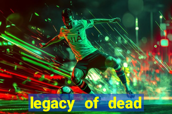 legacy of dead slot analizi