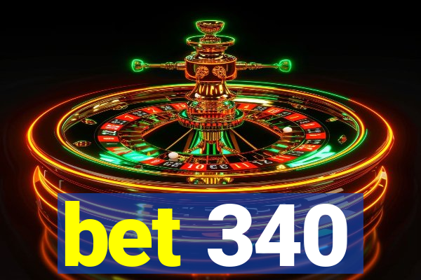 bet 340